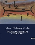 Johann wolfgang Goethe - Wilhelm meisters lehrjahre.