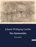 Johann wolfgang Goethe - Des Epimenides - Erwachen.
