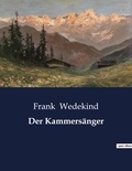 Frank Wedekind - Der Kammersänger.