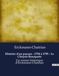  Erckmann-Chatrian - Histoire d'un paysan - 1794 à 1795 - Le Citoyen Bonaparte - Un roman historique d'Erckmann-Chatrian.