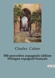 Charles Cahier - 500 proverbios españoles / 500 proverbes espagnols (edición bilingüe) - edición bilingüe en español y francés / édition bilingue espagnol-français.
