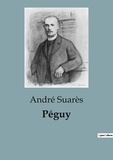 André Suarès - Biographies et mémoires  : Péguy - une biographie.