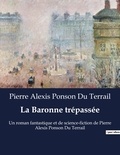 Du terrail pierre alexis Ponson - La Baronne trépassée - Un roman fantastique et de science-fiction de Pierre Alexis Ponson Du Terrail.