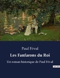 Paul Féval - Les fanfarons du roi - Un roman historique de paul fe.