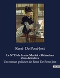 Pont-jest rené De - Le N°13 de la rue Marlot - Mémoires d'un détective - Un roman policier de René De Pont-Jest.