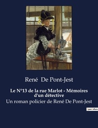 Pont-jest rené De - Le N°13 de la rue Marlot - Mémoires d'un détective - Un roman policier de René De Pont-Jest.