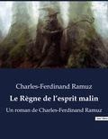Charles-Ferdinand Ramuz - Le Règne de l'esprit malin - Un roman de Charles-Ferdinand Ramuz.
