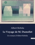 Albert Robida - Le Voyage de M. Dumollet - Un roman d'Albert Robida.