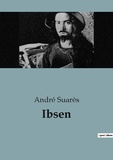 André Suarès - Biographies et mémoires  : Ibsen.