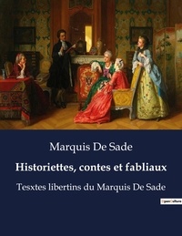 Marquis de Sade - Historiettes, contes et fabliaux - Tesxtes libertins du Marquis De Sade.