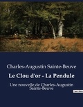 Charles-Augustin Sainte-Beuve - Le Clou d'or - La Pendule.