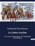 Nathaniel Hawthorne - La Lettre écarlate - Un roman historique de Nathaniel Hawthorne.
