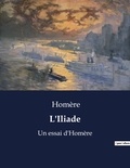  Homère - L'Iliade - Un essai d'Homère.