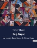 Victor Hugo - Bug-Jargal - Un roman d'aventures de Victor Hugo.