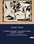 Panaït Istrati - Le Pêcheur d'éponges - La Jeunesse d'Adrien Zograffi - Volume IV - Un roman de Panaït Istrati.