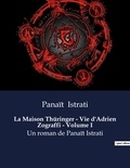 Panaït Istrati - La Maison Thüringer - Vie d'Adrien Zograffi - Volume I - Un roman de Panaït Istrati.
