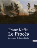 Franz Kafka - Le proces - Un roman de franz kafka.