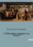 Courbetin pierre De - Philosophie  : L'Éducation anglaise en France.