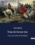  Stendhal - Trop de faveur tue - Une nouvelle de Stendhal.