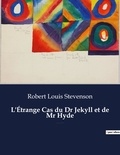 Robert Louis Stevenson - L'Étrange Cas du Dr Jekyll et de Mr Hyde - Un roman fantastique et de science-fiction de Robert Louis Stevenson.