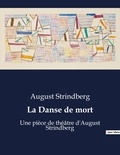 August Strindberg - La Danse de mort - Une pièce de théâtre d'August Strindberg.