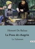 Honoré de Balzac - Philosophie  : La Peau de chagrin - Le Talisman.