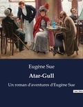 Eugène Sue - Atar-Gull - Un roman d'aventures d'Eugène Sue.