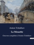 Anton Tchekhov - La Mouette - Oeuvres complètes d'Anton Tchekhov.