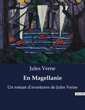 Jules Verne - En Magellanie - Un roman d'aventures de Jules Verne.