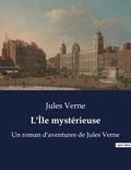 Jules Verne - L'Île mystérieuse - Un roman d'aventures de Jules Verne.