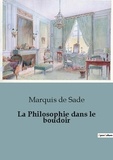Sade marquis De - Sociologie et Anthropologie  : La Philosophie dans le boudoir.