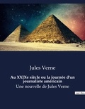 Jules Verne - Au XXIXe siècle ou la journée d'un journaliste américain - Une nouvelle de Jules Verne.