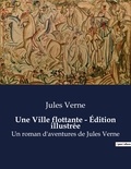 Jules Verne - Une Ville flottante - Édition illustrée - Un roman d'aventures de Jules Verne.