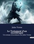 Jules Verne - Le Testament d'un excentrique - Un roman d'aventures de Jules Verne (les deux volumes en édition intégrale).