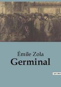 Emile Zola - Philosophie  : Germinal.