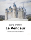 Lewis Wallace - Le Vengeur - Un roman policier d'Edgar Wallace.