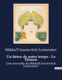 Mihail Ur'evic Lermontov - Un héros de notre temps - Le Démon.