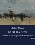 Michel Zévaco - Le pre aux clercs - Un roman historique de michel.