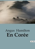 Angus Hamilton - Sociologie et Anthropologie  : En Corée.