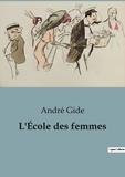André Gide - L'Ecole des femmes.