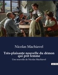 Nicolas Machiavel - Très-plaisante nouvelle du démon qui prit femme.