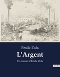 Emile Zola - L'Argent - Un roman d'Emile Zola.