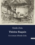 Emile Zola - Thérèse Raquin - Un roman d'Emile Zola.