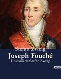 Stefan Zweig - Joseph Fouché - Un essai de Stefan Zweig.