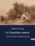 Stefan Zweig - Le Chandelier enterré - Une nouvelle de Stefan Zweig.