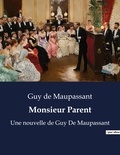 Guy de Maupassant - Monsieur Parent - Une nouvelle de Guy De Maupassant.