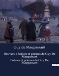 Guy de Maupassant - Des vers  : Poésies et poèmes de Guy De Maupassant - Poésies et poèmes de Guy De Maupassant.