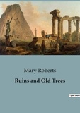 Mary Roberts - Philosophie  : Ruins and Old Trees.