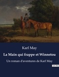 Karl May - La Main qui frappe et Winnetou - Un roman d'aventures de Karl May.