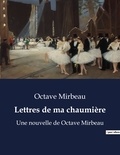 Octave Mirbeau - Lettres de ma chaumière - Une nouvelle de Octave Mirbeau.